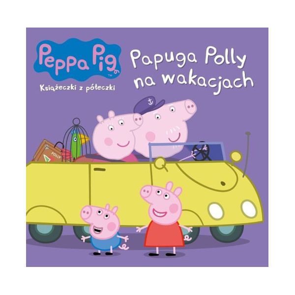 Świnka Peppa Książeczki Papuga Polly na wakacjach