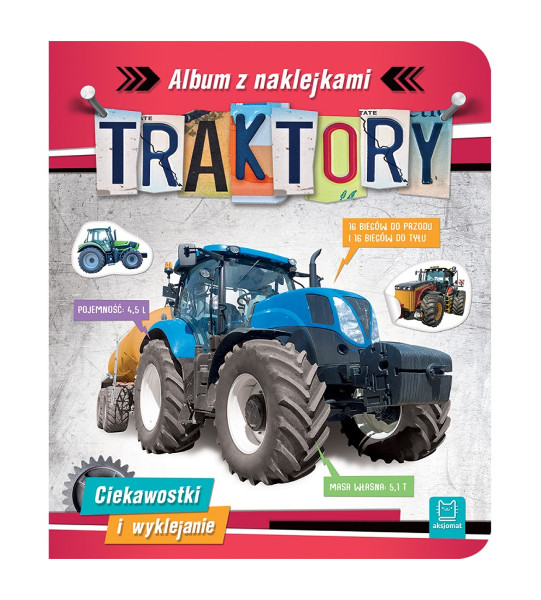 Traktory. Album z naklejkami. Ciekawostki i wyklejanie