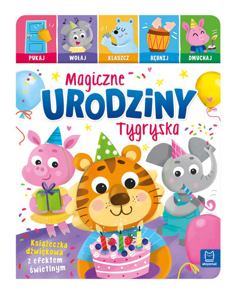 Magiczne urodziny Tygryska. Pukaj, wołaj, klaszcz, bębnij, dmuchaj