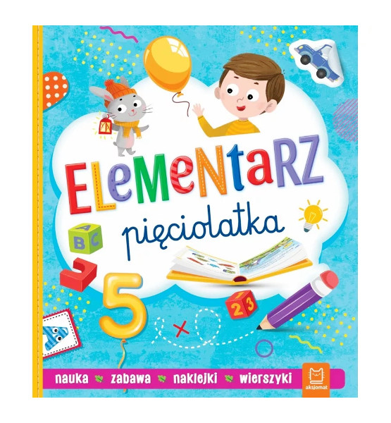 Elementarz pięciolatka. Nauka, zabawa, naklejki, wierszyki