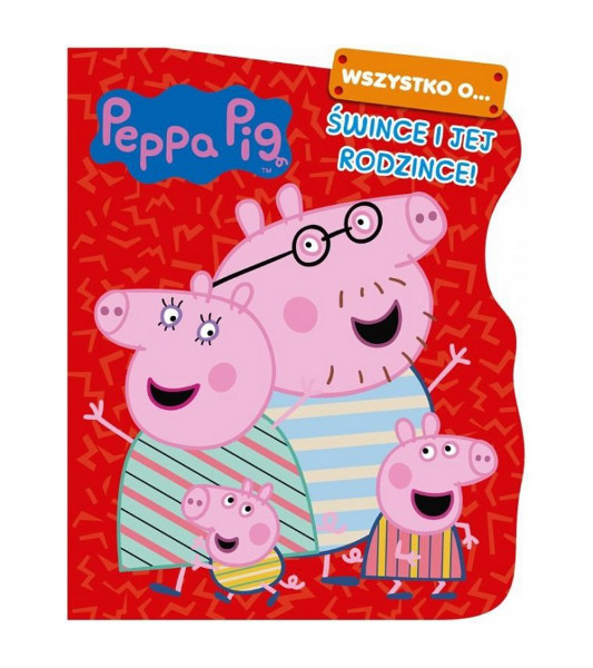 Świnka Peppa Wszystko o... śwince i jej rodzince