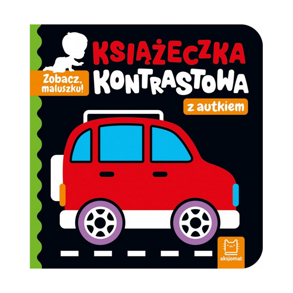 Zobacz maluszku! Książeczka kontrastowa z autkiem