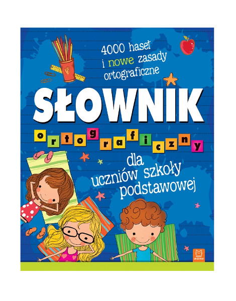 Słownik ortograficzny dla uczniów szkoły podstawowej 4000 haseł