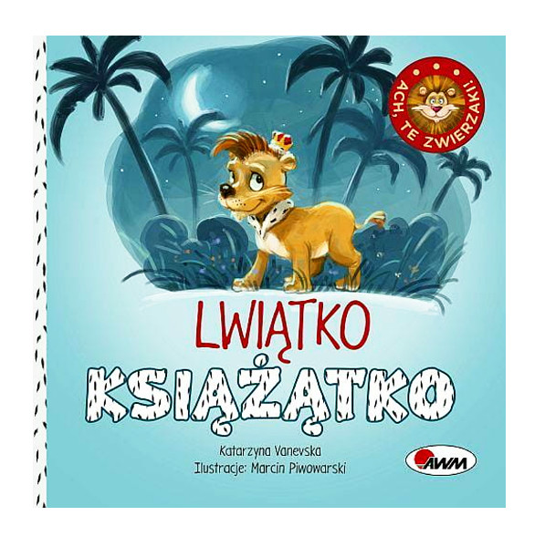 Ach te zwierzaki Lwiątko Książątko