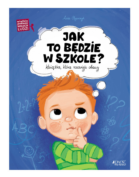 Wielkie problemy małych ludzi Jak to będzie w szkole?