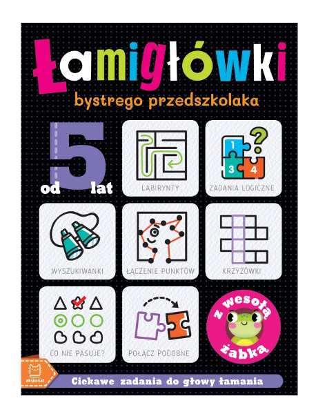 Łamigłówki bystrego przedszkolaka z wesołą żabką. Ciekawe zadania do głowy łamania. Od 5 lat