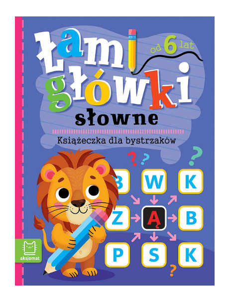 Łamigłówki słowne. Książeczka dla bystrzaków. Od 6 lat