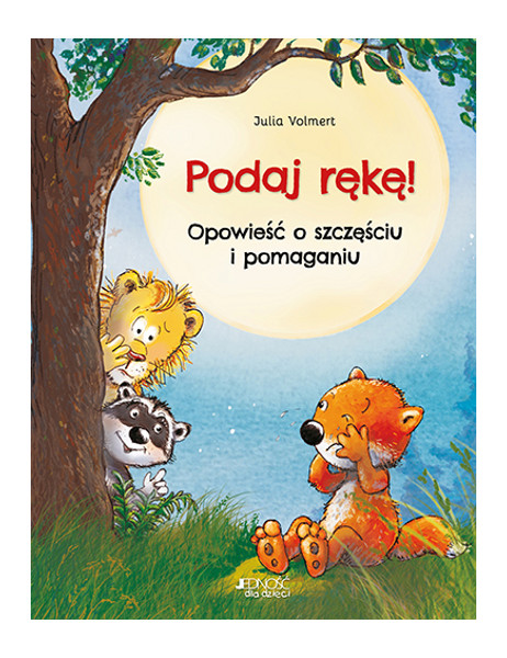 Podaj rękę! Opowieść o szczęściu i pomaganiu